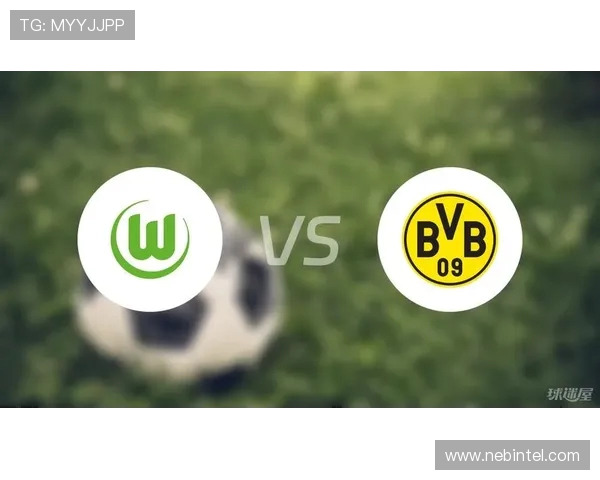 多特蒙德迎战沃尔夫斯堡冲击三连胜剑指德甲前四 多特蒙德迎战沃尔夫斯堡冲击三连胜剑指德甲前四